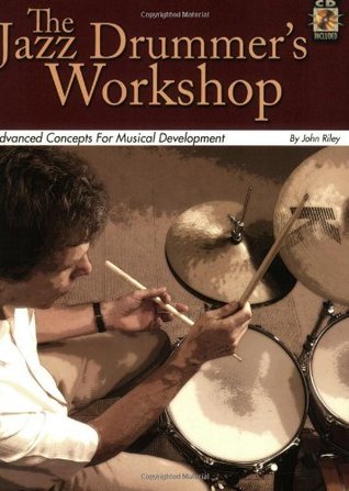 The Jazz Drummer's Workshop: Advanced Concepts for Musical Development (Kindle Edition)