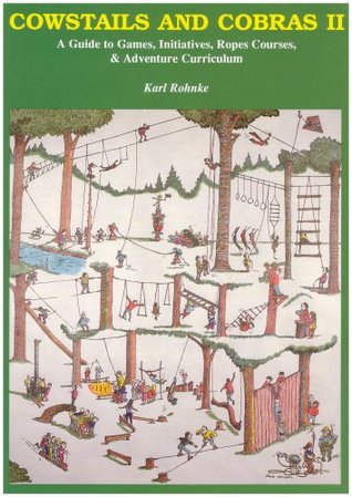Cowstails and Cobras 2: A Guide to Games, Initiatives, Ropes Courses & Adventure Curriculum (Paperback)