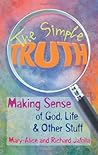 The Simple Truth: Making Sense of God, Life & Other Stuff