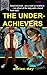 The Under-Achievers