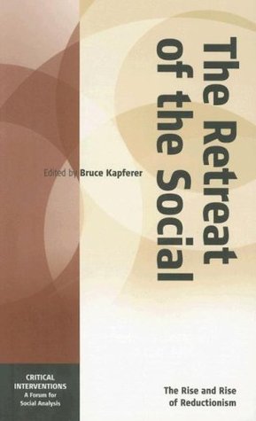 The Retreat of the Social: The Rise and Rise of Reductionism (Critical Interventions: A Forum for Social Analysis, 6)