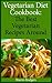 Vegetarian Diet Cookbook: T...