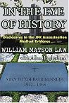In The Eye Of History; Disclosures in the JFK assassination medical evidence In The Eye Of History; Disclosures in the JFK assassination medical evidence
