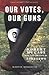 Our Votes, Our Guns: Robert...