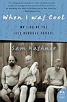 When I Was Cool: My Life at the Jack Kerouac School – A Humorous Coming-of-Age Story from the First Student of the Beats When I Was Cool: My Life at the Jack Kerouac School – A Humorous Coming-of-Age Story from the First Student of the Beats