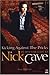 Kicking Against The Pricks: An Armchair Guide to Nick Cave