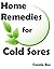 Home Remedies for Cold Sores - Natural Cold Sore Remedies that Work