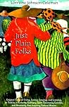 Just Plain Folks: Original Tales of Living, Loving, Longing and Learning As Told by a Perfectly Ordinary, Quite Commonly Sensible, and Absolutely Awe-Inspiring, Colored Woman