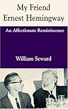 My Friend Ernest Hemingway: An Affectionate Reminiscence
