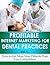 Profitable Internet Marketing for Dental Practices - How to Get More New Customers Than Your Competition