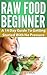 Raw Food Beginner by Sara Sweetman