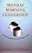 Monday Morning Leadership by David Cottrell