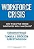 Workforce Crisis: How to Be...