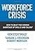 Workforce Crisis by Ken Dychtwald
