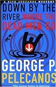 Down by the River Where the Dead Men Go