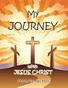 My Journey with Jesus Christ by Corine Hyman