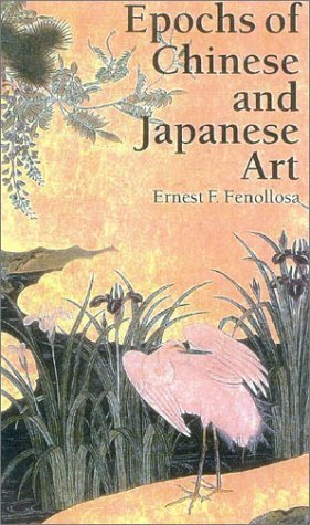 Epochs of Chinese & Japanese Art: An Outline History of East Asiatic Design (Paperback)
