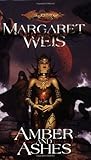 Amber and Ashes by Margaret Weis