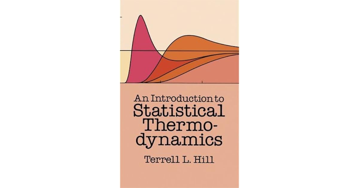 An Introduction To Statistical Thermodynamics By Terrell L Hill An introduction to statistical thermodynamics by terrell l hill