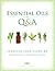 Essential Oils Q&A, Accurate Answers to Common Questions