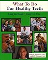 What to Do for Healthy Teeth: Easy to Read, Easy to Use
