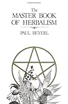 Master Book of Herbalism by Paul V. Beyerl