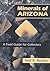 Minerals of Arizona: A Fiel...