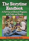 The Storytime Handbook: A Full Year of Themed Programs, with Crafts and Snacks The Storytime Handbook: A Full Year of Themed Programs, with Crafts and Snacks