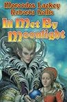 Ill Met by Moonlight by Mercedes Lackey