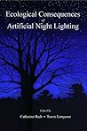 Ecological Consequences of Artificial Night Lighting Ecological Consequences of Artificial Night Lighting