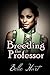 Breeding the Professor (Fertile Professor Book 1)