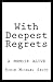 With Deepest Regrets by Robin Michael Smith