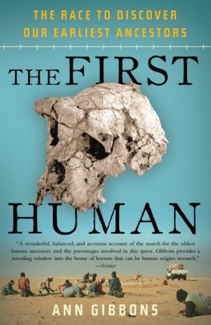 The First Human: The Race to Discover Our Earliest Ancestors (Paperback)
