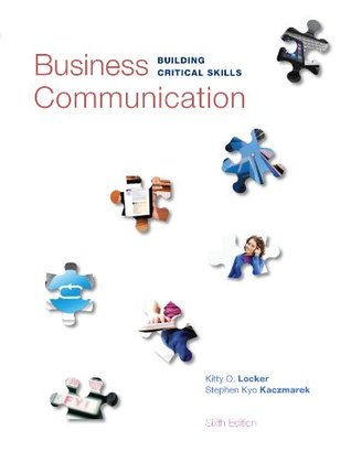 Business Communication: Building Critical Skills (Kindle Edition)