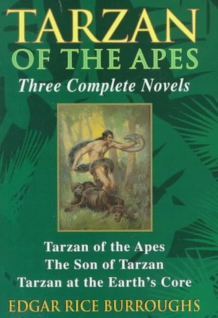 Tarzan of the Apes, Three Complete Novels: Tarzan of the Apes / The Son of Tarzan / Tarzan at the Earth's Core (Tarzan, #1, #4, #13)