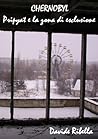 Chernobyl. Pripyat e la zona di esclusione (Italian Edition) Chernobyl. Pripyat e la zona di esclusione (Italian Edition)
