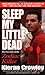 Sleep My Little Dead: The T...