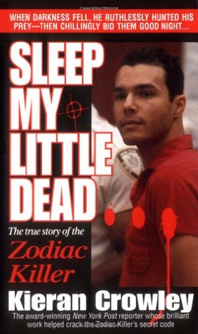 Sleep My Little Dead: The True Story of the Zodiac Killer (Mass Market Paperback)