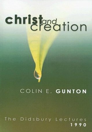Christ and Creation: The Didsbury Lectures, 1990 (Paperback)