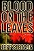 Blood on the Leaves by Jeff Stetson