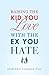 Raising the Kid You Love with the Ex You Hate by Edward  B. Farber
