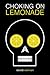 Choking on Lemonade by David Coleman