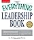 The Everything Leadership Book: Motivate and inspire yourself and others to succeed at home, at work, and in your community