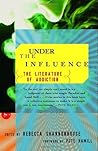Under the Influence: The Literature of Addiction (Modern Library (Paperback))