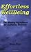 Effortless Wellbeing: The Missing Ingredients for Authentic Wellness