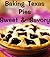 Baking Texas Pies-Sweet & Savory (Delicious Recipes Book 10)