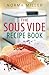 The Sous Vide Recipe Book