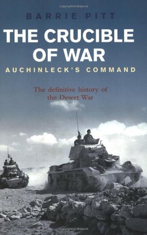 The Crucible of War: Auchinleck's Command: The Definitive History of the Desert War (Paperback)