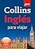 Collins Inglés para viajar: The Perfect ESL Reference for Spanish Speaking Adults Learning English Vocabulary (Spanish Edition)
