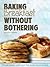 Baking Without Bothering: Breakfast Delights: Pancakes, Waffles, French Toast and More!
